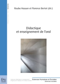 Rouba Hassan et Florence Bertot - Didactique et enseignement de l'oral.