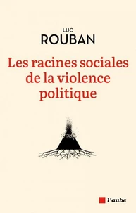 Les racines sociales de la violence politique