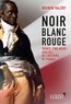 Rouben Valéry - Noir blanc rouge - Trente-cinq Noirs oubliés de l'histoire de France.