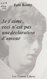 Je t'aime, ceci n'est pas une déclaration d'amour