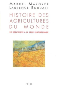 Histoire Des Agricultures Du Monde. Du Neolithique A La Crise Contemporaine