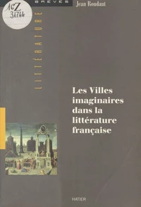 LES VILLES IMAGINAIRES DANS LA LITTERATURE FRANCAISE.