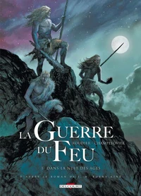 La Guerre du feu Tome 01 : Dans la nuit des âges