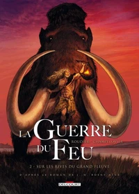 La Guerre du feu Tome 02 : Sur les rives du grand fleuve