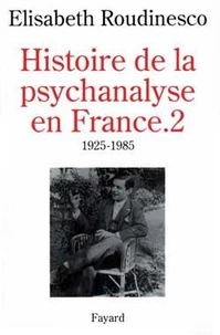 Histoire De La Psychanalyse En France. Tome 2, 1925-1985