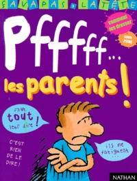 Pfffff, les parents !