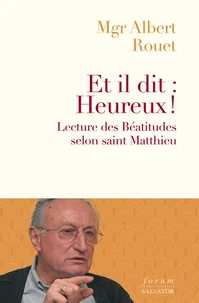Et il dit : Heureux