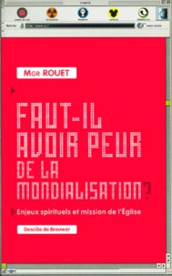 Faut-Il Avoir Peur De La Mondialisation ? Enjeux Spirituels Et Mission De L'Eglise