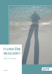 (Y a peut-être un) ailleurs ?