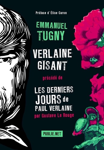 Verlaine gisant. précédé par Les Derniers Jours de Paul Verlaine, de Gustave Le Rouge
