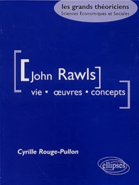 John Rawls. Vie, Oeuvres, Concepts