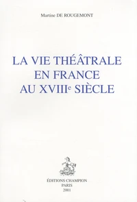 La vie théâtrale en France au XVIIIe siècle
