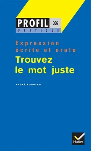 Trouvez Le Mot Juste. Expression Ecrite Et Orale