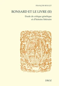 Ronsard et le livre - Etude de critique génétique et d'histoire littéraire