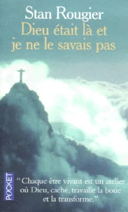 Dieu était là et je ne le savais pas