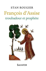 François d'Assise troubadour et prophète