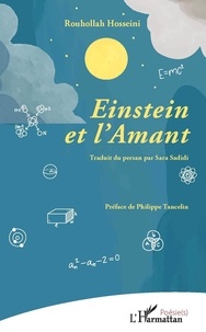 Rouhollah Hosseini - Einstein et l'Amant.