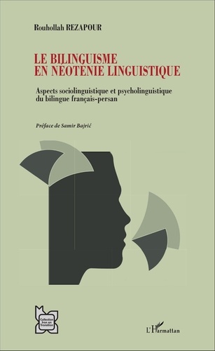 Le bilinguisme en néoténie linguistique. Aspects sociolinguistique et psycholinguistique du bilingue français-persan