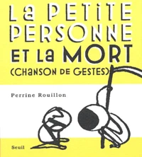 La Petite Personne Et La Mort (Chanson De Gestes)
