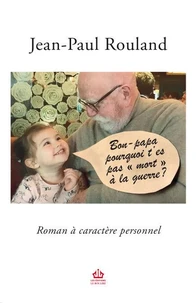 Bon papa, pourquoi t'es pas mort à la guerre ?