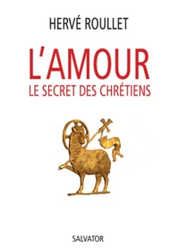 L'amour, le secret des chrétiens