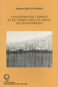 Conception de l'espace et du temps chez les Gbaya de Centrafrique