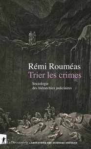 Trier les crimes - Sociologie des hiérarchies judiciaires