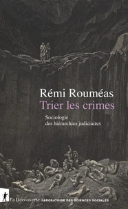 Trier les crimes - Sociologie des hiérarchies judiciaires