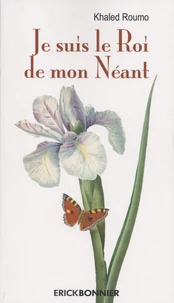 Je suis le roi de mon néant