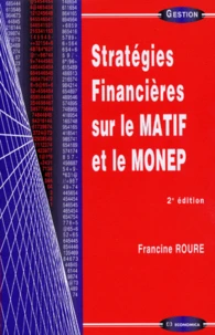 Strategies Financieres Sur Le Matif Et Le Monep. 2eme Edition