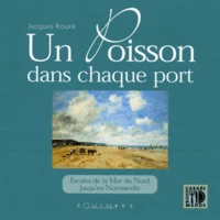 Un poisson dans chaque port : de la mer du Nord jusqu'en Normandie