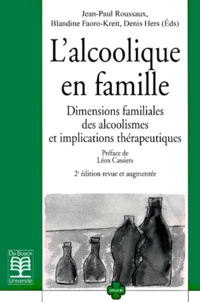 L'Alcoolique En Famille. Dimensions Familiales Des Alcoolismes Et Implications Therapeutiques, 2eme Edition