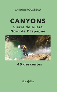 Canyons : Sierra de Guara, Nord de l'Espagne