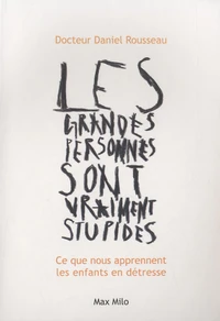 "Les grandes personnes sont vraiment stupides"