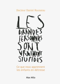 "Les grandes personnes sont vraiment stupides"