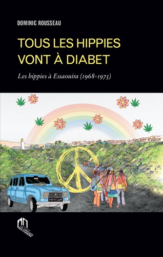 Tous les hippies vont a Diabet. Les hippies à Essaouira (1968-1975)