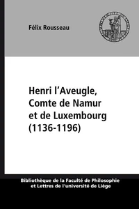Henri l’Aveugle, Comte de Namur et de Luxembourg (1136-1196)