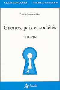  ROUSSEAU FREDERIC (DIR.) - Guerres, paix et sociétés (1911-1946).