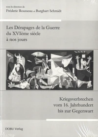 Les dérapages de la Guerre du XVIe siècle à nos jours : actes du colloque tenu du 4 octobre au 6 octobre 2007 à l'université Paul Valéry, Montpellier III Kriegsverbrechen von 16 Jahrhundert bis zur Gegenwart