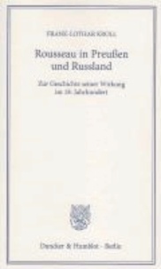 Rousseau in Preußen und Russland - Zur Geschichte seiner Wirkung im 18. Jahrhundert. Weihnachtsgabe 2012.