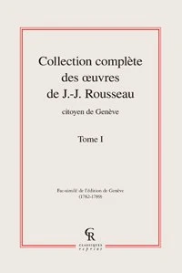 Collection complète des oeuvres de J.-J. Rousseau, citoyen de Genève