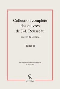 Collection complète des oeuvres de Jean-Jacques Rousseau, Citoyen de Genève.