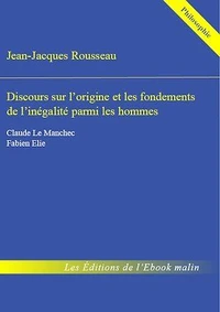 Discours sur l'origine et les fondements de l'inégalité parmi les hommes - édition enrichie