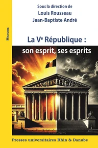 La Ve République : son esprit, ses esprits