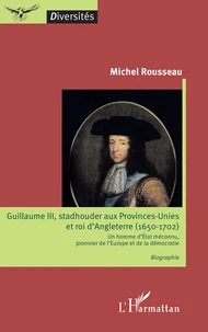 Guillaume III, stadhouder aux Provinces-Unies et roi d'Angleterre (1650-1702)
