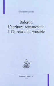 Diderot : l'écriture romanesque à l'épreuve du sensible