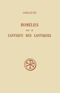 Homelies Sur Le Cantique Des Cantiques. Edition Bilingue Francais-Latin, 2eme Edition