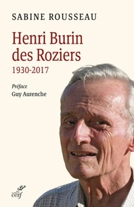  ROUSSEAU SABINE - HENRI BURIN DES ROZIERS (1930-2017). - LA SEVE D'UNE VOCATION..