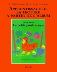 Apprentissage de la lecture à partir de l'album La petite poule rousse de Byron Barton