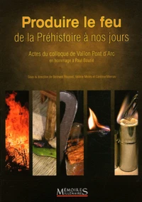 Produire le feu de la Préhistoire à nos jours